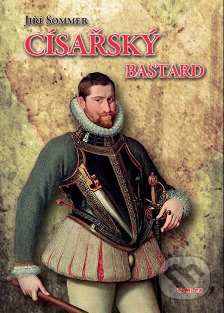 Kniha: Císařský bastard (Jiří Sommer). TeMi, 2012 Kniha: Císařský bastard (Jiří Sommer). TeMi, 2012