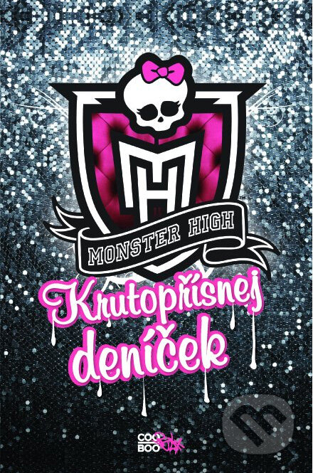 Kniha: Monster High: Krutopřísnej deníček (CooBoo CZ). CooBoo CZ, 2012 Kniha: Monster High: Krutopřísnej deníček (CooBoo CZ). CooBoo CZ, 2012