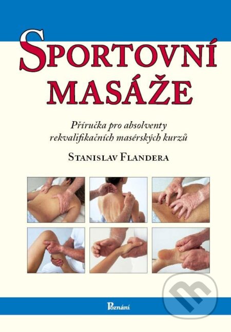 Kniha: Sportovní masáže (Stanislav Flandera). Poznání, 2011 Kniha: Sportovní masáže (Stanislav Flandera). Poznání, 2011