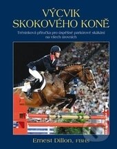Kniha: Výcvik skokového koně (Ernest Dillon). Brázda, 2012 Kniha: Výcvik skokového koně (Ernest Dillon). Brázda, 2012