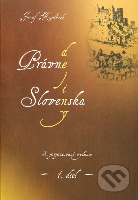 Kniha: Právne dejiny Slovenska (9. storočie - 1918) (Jozef Kolárik). Eurokódex, 2012 Kniha: Právne dejiny Slovenska (9. storočie - 1918) (Jozef Kolárik). Eurokódex, 2012