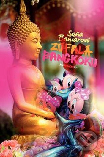 Kniha: Zúfalá v Bangkoku (Soňa Baniarová). Marenčin PT, 2012 Kniha: Zúfalá v Bangkoku (Soňa Baniarová). Marenčin PT, 2012