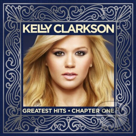 Kelly Clarkson:  Greatest Hits - Kelly Clarkson, Sony Music Entertainment, 2012