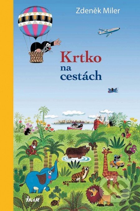 Kniha: Krtko na cestách (Zdeněk Miler). Ikar, 2012 Kniha: Krtko na cestách (Zdeněk Miler). Ikar, 2012