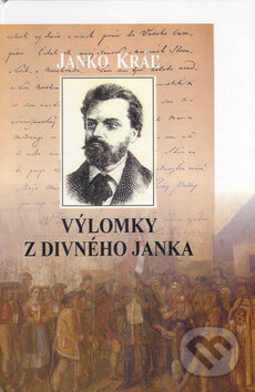 Kniha: Výlomky z Divného Janka (Janko Kráľ). Vydavateľstvo Spolku slovenských spisovateľov, 2006 Kniha: Výlomky z Divného Janka (Janko Kráľ). Vydavateľstvo Spolku slovenských spisovateľov, 2006