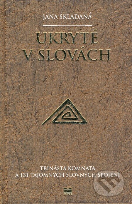 Kniha: Ukryté v slovách (Jana Skladaná). Slovenské pedagogické nakladateľstvo - Mladé letá, 2012 Kniha: Ukryté v slovách (Jana Skladaná). Slovenské pedagogické nakladateľstvo - Mladé letá, 2012