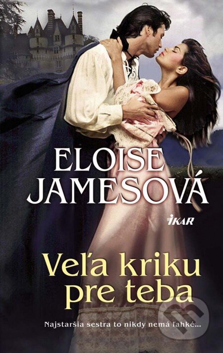 Kniha: Veľa kriku pre teba (Eloisa James). Ikar, 2012 Kniha: Veľa kriku pre teba (Eloisa James). Ikar, 2012