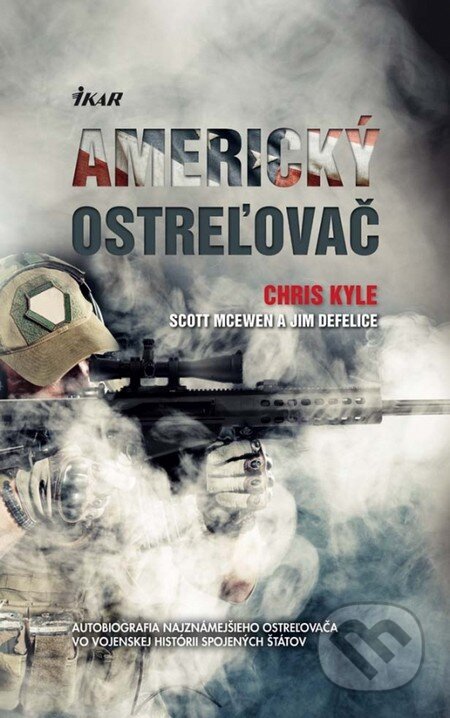 Kniha: Americký ostreľovač (Chris Kyle, Jim DeFelice a Scott McEwen). Ikar, 2013 Kniha: Americký ostreľovač (Chris Kyle, Jim DeFelice a Scott McEwen). Ikar, 2013