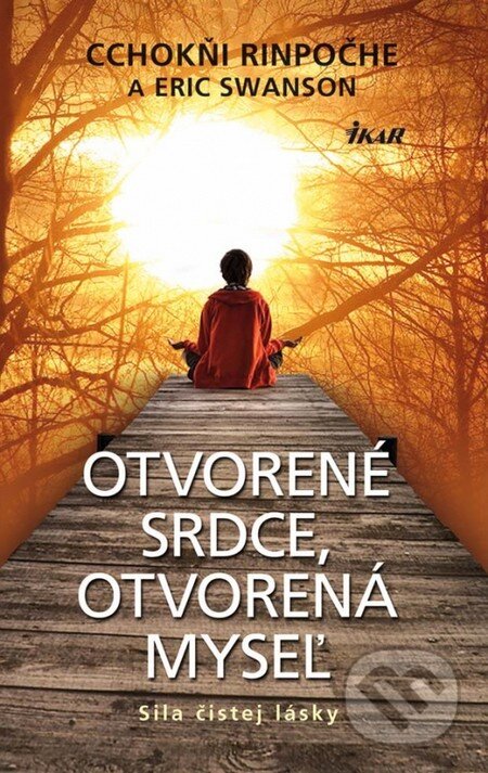 Kniha: Otvorené srdce, otvorená myseľ (Eric Swanson a Tsoknyi Rinpoche). Ikar, 2013 Kniha: Otvorené srdce, otvorená myseľ (Eric Swanson a Tsoknyi Rinpoche). Ikar, 2013