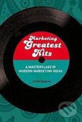 Kniha: Marketing Greatest Hits (Kevin Duncan). A & C Black, 2010 Kniha: Marketing Greatest Hits (Kevin Duncan). A & C Black, 2010