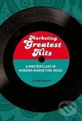 Marketing Greatest Hits - Kevin Duncan, A & C Black, 2010