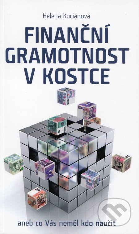 Kniha: Finanční gramotnost v kostce (Helena Kociánová). ANAG, 2012 Kniha: Finanční gramotnost v kostce (Helena Kociánová). ANAG, 2012