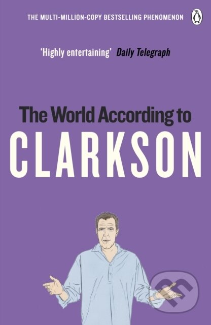 Kniha: The World According to Clarkson (Jeremy Clarkson). Penguin Books, 2005 Kniha: The World According to Clarkson (Jeremy Clarkson). Penguin Books, 2005