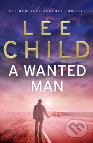 Kniha: A Wanted Man (Lee Child). Bantam Press, 2012 Kniha: A Wanted Man (Lee Child). Bantam Press, 2012