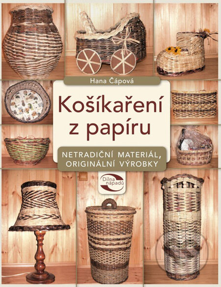 Kniha: Košíkaření z papíru (Hana Čápová). Computer Press, 2012 Kniha: Košíkaření z papíru (Hana Čápová). Computer Press, 2012