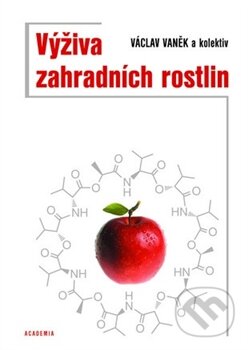 Kniha: Výživa zahradních rostlin (Václav Vaněk a kolektív). Academia, 2012 Kniha: Výživa zahradních rostlin (Václav Vaněk a kolektív). Academia, 2012