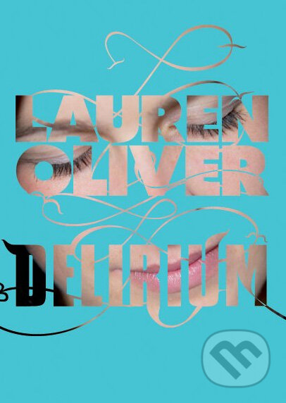 Kniha: Delirium (Lauren Oliver). CooBoo CZ, 2012 Kniha: Delirium (Lauren Oliver). CooBoo CZ, 2012