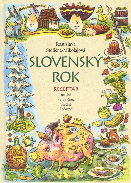 Kniha: Slovenský rok (Rastislava Stoličná - Mikolajová). Vydavateľstvo Matice slovenskej, 2012 Kniha: Slovenský rok (Rastislava Stoličná - Mikolajová). Vydavateľstvo Matice slovenskej, 2012