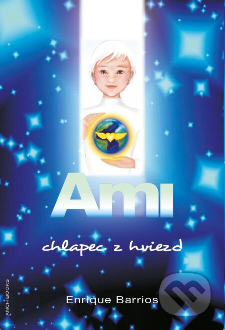 Kniha: Ami, chlapec z hviezd (Enrique Barrios). Anch-books, 2012 Kniha: Ami, chlapec z hviezd (Enrique Barrios). Anch-books, 2012