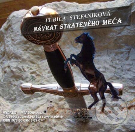Návrat strateného meča (e-book v .doc a .html verzii) (Ľubica Štefaniková). MEA2000, 2012 Návrat strateného meča (e-book v .doc a .html verzii) (Ľubica Štefaniková). MEA2000, 2012