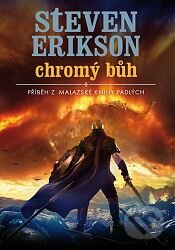 Kniha: Chromý bůh (Steven Erikson). Talpress, 2012 Kniha: Chromý bůh (Steven Erikson). Talpress, 2012
