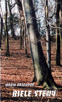 Biele steny - Mária Bátorová, Vydavateľstvo Spolku slovenských spisovateľov, 2003