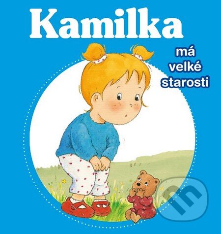 Kniha: Kamilka má velké starosti (Nancy Delvaux). Fortuna Libri ČR, 2012 Kniha: Kamilka má velké starosti (Nancy Delvaux). Fortuna Libri ČR, 2012