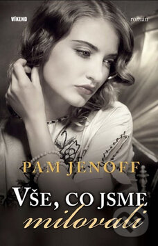 Kniha: Vše, co jsme milovali (Pam Jenoff). Víkend, 2012 Kniha: Vše, co jsme milovali (Pam Jenoff). Víkend, 2012
