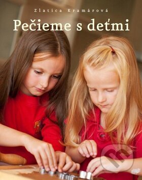 Kniha: Pečieme s deťmi (Zlatica Kramárová). Direct Press, 2012 Kniha: Pečieme s deťmi (Zlatica Kramárová). Direct Press, 2012