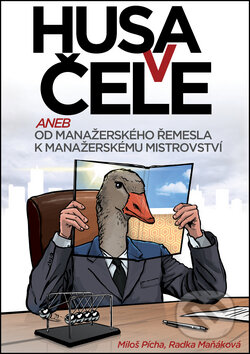 Kniha: Husa v čele (Miloš Pícha a Radka Maňáková). TT Publishing, 2012 Kniha: Husa v čele (Miloš Pícha a Radka Maňáková). TT Publishing, 2012