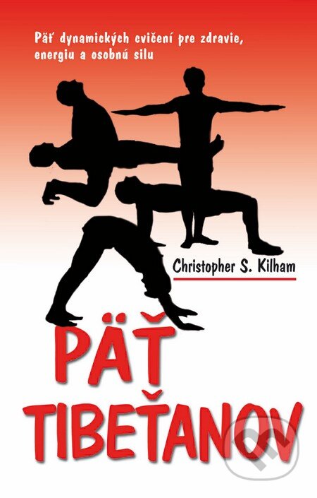 Kniha: Päť Tibeťanov (Christopher S. Kilham). NOXI, 2012 Kniha: Päť Tibeťanov (Christopher S. Kilham). NOXI, 2012