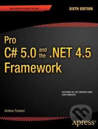 Kniha: Pro C# and the .NET 4.5 Framework (Andrew W. Troelsen). Apress, 2012 Kniha: Pro C# and the .NET 4.5 Framework (Andrew W. Troelsen). Apress, 2012