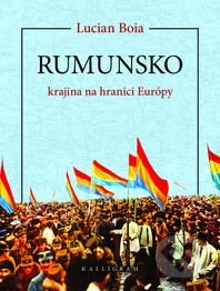 Kniha: Rumunsko - krajina na hranici Európy (Lucian Boia). Kalligram, 2012 Kniha: Rumunsko - krajina na hranici Európy (Lucian Boia). Kalligram, 2012