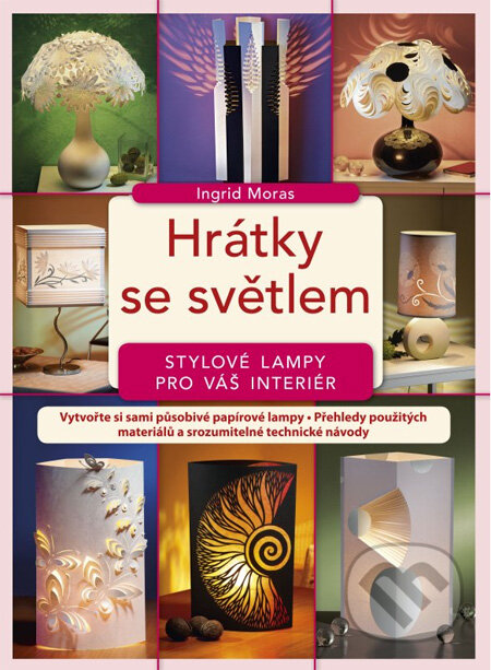 Kniha: Hrátky se světlem (Ingrid Moras). Computer Press, 2012 Kniha: Hrátky se světlem (Ingrid Moras). Computer Press, 2012