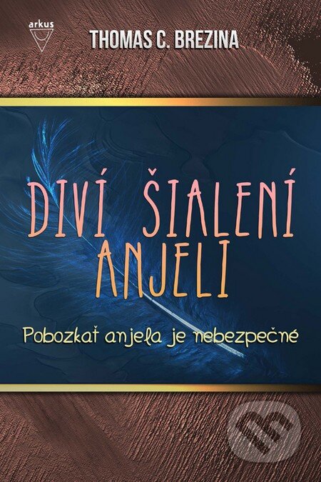 Kniha: Pobozkať anjela je nebezpečné (Thomas C. Brezina). Arkus, 2012 Kniha: Pobozkať anjela je nebezpečné (Thomas C. Brezina). Arkus, 2012
