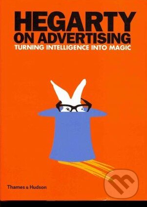 Kniha: Hegarty on Advertising (John Hegarty). Thames & Hudson, 2011 Kniha: Hegarty on Advertising (John Hegarty). Thames & Hudson, 2011