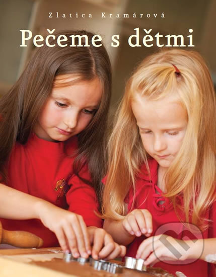Kniha: Pečeme s dětmi (Zlatica Kramárová). Direct Press, 2012 Kniha: Pečeme s dětmi (Zlatica Kramárová). Direct Press, 2012