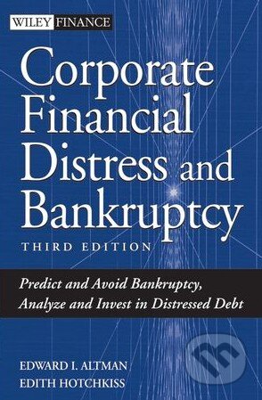 Kniha: Corporate Financial Distress and Bankruptcy (Edward I. Altman). Wiley-Blackwell, 2006 Kniha: Corporate Financial Distress and Bankruptcy (Edward I. Altman). Wiley-Blackwell, 2006