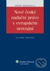 Kniha: Nové české nadační právo v evropském srovnání (Kateřina Ronovská). Wolters Kluwer ČR, 2012 Kniha: Nové české nadační právo v evropském srovnání (Kateřina Ronovská). Wolters Kluwer ČR, 2012
