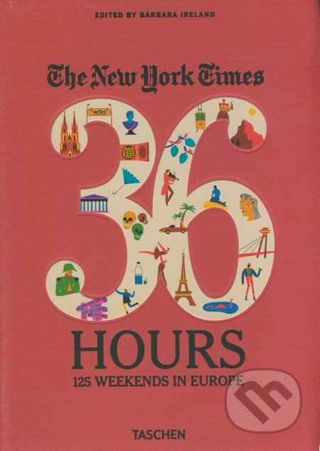 Kniha: The New York Times: 36 Hours (Barbara Ireland). Taschen, 2013 Kniha: The New York Times: 36 Hours (Barbara Ireland). Taschen, 2013