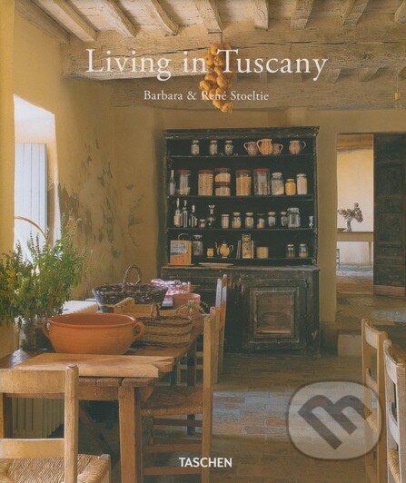 Kniha: Living in Tuscany (Barbara Stoeltie a René Stoeltie). Taschen, 2012 Kniha: Living in Tuscany (Barbara Stoeltie a René Stoeltie). Taschen, 2012