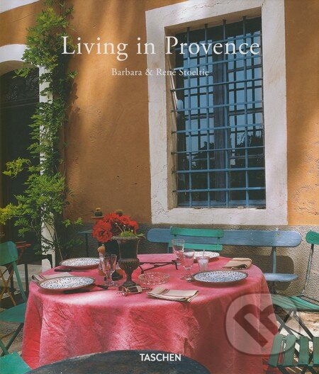 Kniha: Living in Provence (Barbara Stoeltie a René Stoeltie). Taschen, 2012 Kniha: Living in Provence (Barbara Stoeltie a René Stoeltie). Taschen, 2012