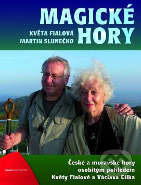 Kniha: Magické hory (Květa Fialová a Martin Slunečko). Edice ČT, 2012 Kniha: Magické hory (Květa Fialová a Martin Slunečko). Edice ČT, 2012