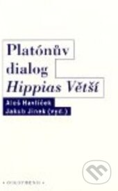 Kniha: Platónův dialog Hippias větší (Aleš Havlíček). OIKOYMENH, 2012 Kniha: Platónův dialog Hippias větší (Aleš Havlíček). OIKOYMENH, 2012