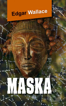 Kniha: Maska (Edgar Wallace). Naše vojsko CZ, 2012 Kniha: Maska (Edgar Wallace). Naše vojsko CZ, 2012