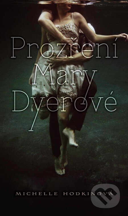 Kniha: Prozření Mary Dyerové (Michelle Hodkin). Brio, 2013 Kniha: Prozření Mary Dyerové (Michelle Hodkin). Brio, 2013