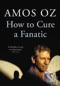 How to Cure a Fanatic - Amos Oz, Vintage, 2012