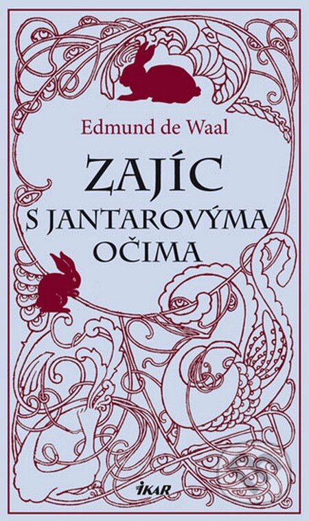 Kniha: Zajíc s jantarovýma očima (Edmund de Waal). Ikar CZ, 2012 Kniha: Zajíc s jantarovýma očima (Edmund de Waal). Ikar CZ, 2012