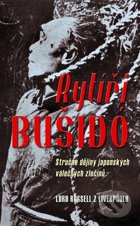 Kniha: Rytíři Bušidó (Lord Russell z Liverpoolu). Naše vojsko CZ, 2012 Kniha: Rytíři Bušidó (Lord Russell z Liverpoolu). Naše vojsko CZ, 2012