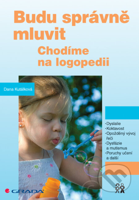 E-kniha: Budu správně mluvit (Dana Kutálková). Grada, 2011 E-kniha: Budu správně mluvit (Dana Kutálková). Grada, 2011
